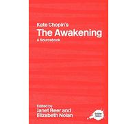 Kate Chopin's The Awakening: A Routledge Study Guide and Sourcebook (Routledge Guides to Literature)
