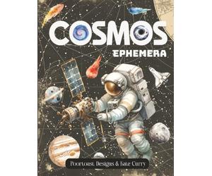 Kate Curry - Cosmos Ephemera Book: High Quality Images Of Astronaut and Planet For Paper Crafts, Scrapbooking, Mixed Media, Junk Journals, Collage Art, Artist Trading Cards, and More.