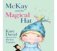 Kate David McKay & the Magical Hat: Illustrated by Helen Turner N/A Book Kate David Multicolor