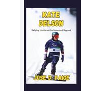 Kate Delson: Defying Limits on the Snow and Beyond