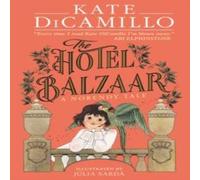 Kate DiCamillo Hotel Balzaar Hardback Book Kate DiCamillo Multicolor