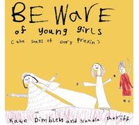 Kate Dimbleby and Naadia Sheriff - Beware Of Young Girls: The Songs Of Dory Previn