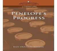 Kate Douglas Wiggin Penelope's Progress Paperback Book Kate Douglas Wiggin Multicolor