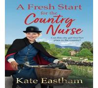 Kate Eastham A Fresh Start for the Country Nurse Paperback Book Kate Eastham Multicolor