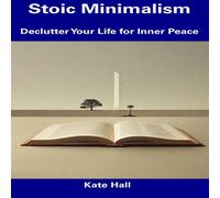 Kate Hall Stoic Minimalism: Declutter Your Life for Inner Peace Paperback Book Kate Hall Multicolor