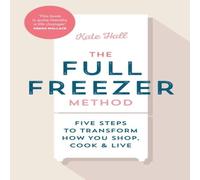 Kate Hall The Full Freezer Method Hardback Book Kate Hall Multicolor