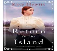 Kate Hewitt Return to the Island: An utterly gripping historical romance Kate Hewitt Multicolor