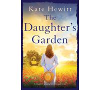 Kate Hewitt The Daughter's Garden: A completely gripping historical Kate Hewitt Multicolor