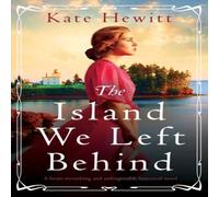 Kate Hewitt The Island We Left Behind: A heart-wrenching & unforgettable Kate Hewitt Multicolor