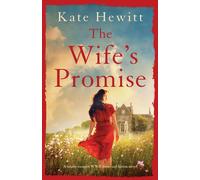 Kate Hewitt The Wife's Promise: A totally escapist WWII historical fiction Kate Hewitt Multicolor