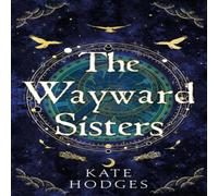 Kate Hodges The Wayward Sisters : A powerfuly, thrilling & haunting Scottish Kate Hodges Multicolor