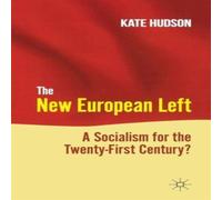 Kate Hudson The New European Left: A Socialism for the Twenty-First Century? Kate Hudson Multicolor