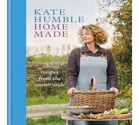 Kate Humble Home Made : Recipes from the countryside Hardback Book Kate Humble Multicolor