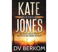 Kate Jones Thriller Series, Vol. 1: Bad Spirits, Dead of Winter, Death Rites, Touring for Death