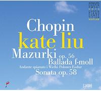 Kate Liu - Chopin: Mazurka Op. 56, Ballade in F Minor, Andante sianato in E-Flat Major & Sonata Op. 58