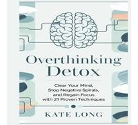 Kate Long Overthinking Detox: Clear Your Mind, Stop Negative Spirals, and Kate Long Multicolor