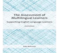 Kate Mahoney The Assessment of Multilingual Learners : Supporting English Kate Mahoney Multicolor