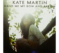 Kate Martin - Hand Me My Bow & Arrow