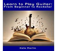 Kate Martin Learn to Play Guitar: From Beginner to Rockstar Paperback Book Kate Martin Multicolor