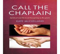 Kate McLelland Call the Chaplain: Pastoral Care in Hospitals Paperback Book Kate McLelland Multicolor