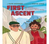 Kate Messner First Ascent : The Epic Yosemite Rock-Climbing Rivalry of Royal Kate Messner Multicolor