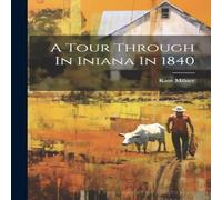 Kate Milner A Tour Through In Iniana In 1840 Paperback Book Kate Milner Multicolor