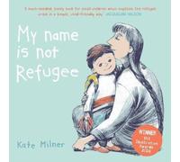 Kate Milner My Name is Not Refugee Paperback Book Kate Milner Multicolor
