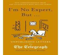 Kate Moore I'm No Expert, But ... : Unpublished Letters to the Daily Kate Moore Multicolor