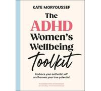 Kate Moryoussef The ADHD Women's Wellbeing Toolkit (Paperback)