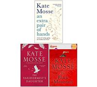 Kate Mosse Collection 3 Books Set (The Taxidermist's Daughter, An Extra Pair of Hands[Hardcover] & The Black Mountain)
