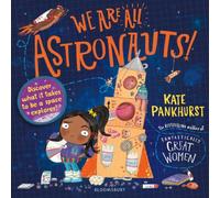 Kate Pankhurst We Are All Astronauts : Discover what it takes to be a space Kate Pankhurst Multicolor