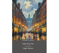 Kate plus 10 (Pudome Classics): The Original 1917 Edition (Complete & Unabridged) With Biographical Introduction and Interesting Historical Facts