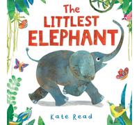 Kate Read The Littlest Elephant : A Funny Jungle Story About Kindness Kate Read Multicolor