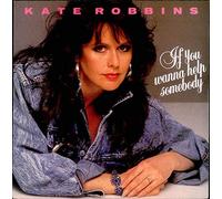 Kate Robbins - If You Wanna Help Somebody