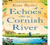 Kate Ryder Echoes on a Cornish River: a captivating romantic Cornish timeslip Kate Ryder Multicolor