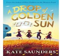 Kate Saunders A Drop of Golden Sun : 'Radiant storytelling. Sublime.' Kiran Kate Saunders Multicolor