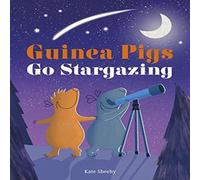 Kate Sheehy Guinea Pigs Go Stargazing Hardback Book Kate Sheehy Multicolor