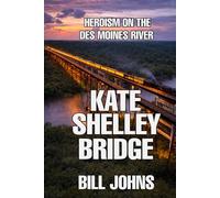 Kate Shelley Bridge: Heroism on the Des Moines River (The Great Crossings)