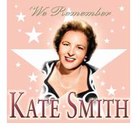 Kate Smith - We Remember Kate Smith