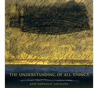 Kate Soper - Understanding of All Things