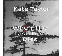 Kate Taylor When The Last Tree Dies Paperback Book Kate Taylor Multicolor