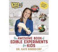 Kate the Chemist: The Awesome Book of Edible Experiments for Kids: The Awesome Cookbook of Edible Experiments