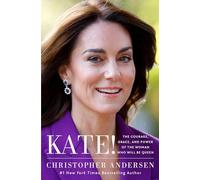 Kate!: The Courage, Grace, and Power of the Woman Who Will Be Queen