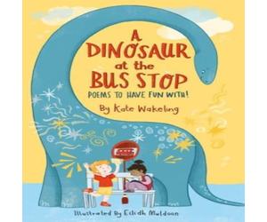 Kate Wakeling Dinosaur at the Bus Stop Paperback Book Kate Wakeling Multicolor