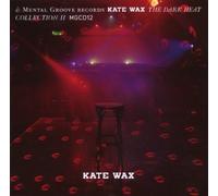 Kate Wax - The Dark Heat Coll. 2