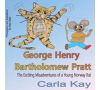 Kate Wells George Henry Bartholomew Pratt: The Exciting Misadventures of a Kate Wells Multicolor