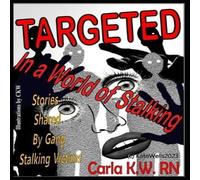 Kate Wells Targeted In A World of Stalking: Stories Shared by Gang Stalking Kate Wells Multicolor