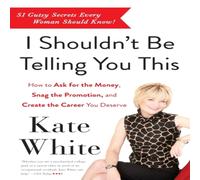 Kate White I Shouldn't Be Telling You This Paperback Book Kate White Multicolor