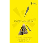 Kate Wilhelm SF Gateway Omnibus: The Clewiston Test, The Infinity Box, Welcome, Chaos