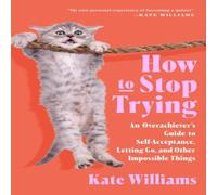 Kate Williams How to Stop Trying Hardback Book Kate Williams Multicolor